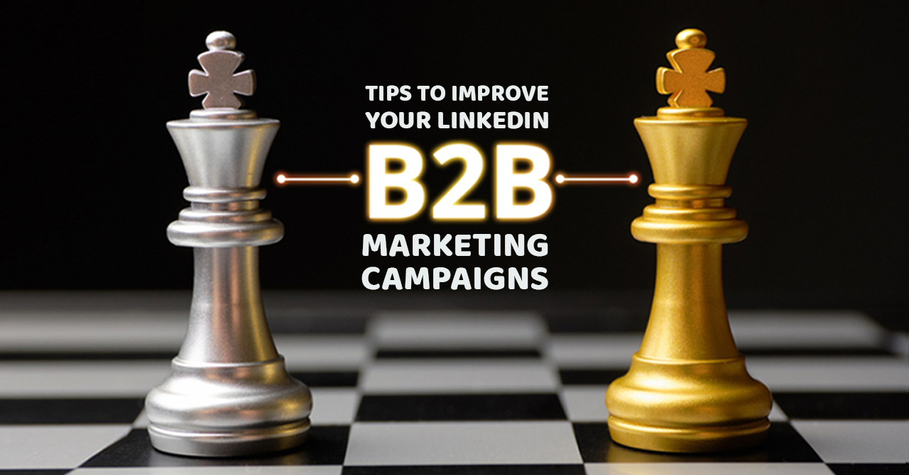 Tips to improve your LinkedIn B2B marketing campaigns
