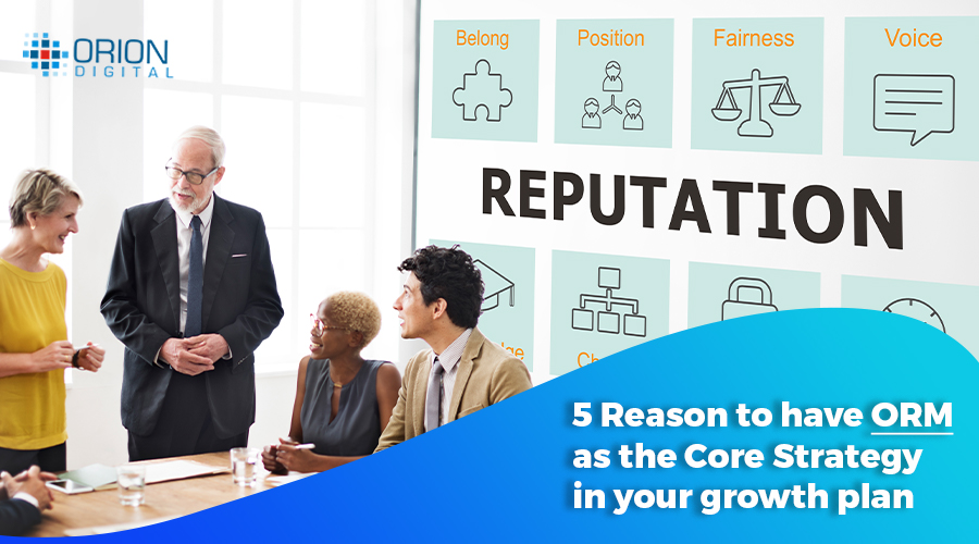 5 reasons to have ORM as the core strategy in your growth plan