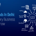 SEO Trends In Delhi: What Every Business Should Know