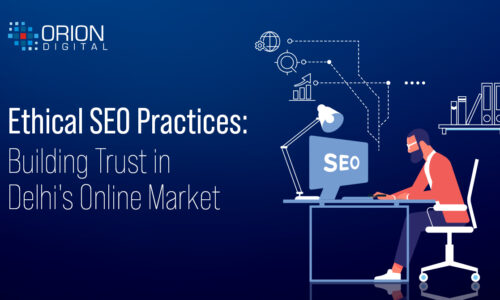 Ethical SEO Practices: Building Trust in Delhi's Online Market