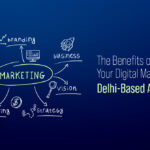The Benefits of Outsourcing Your Digital Marketing to a Delhi-Based Agency