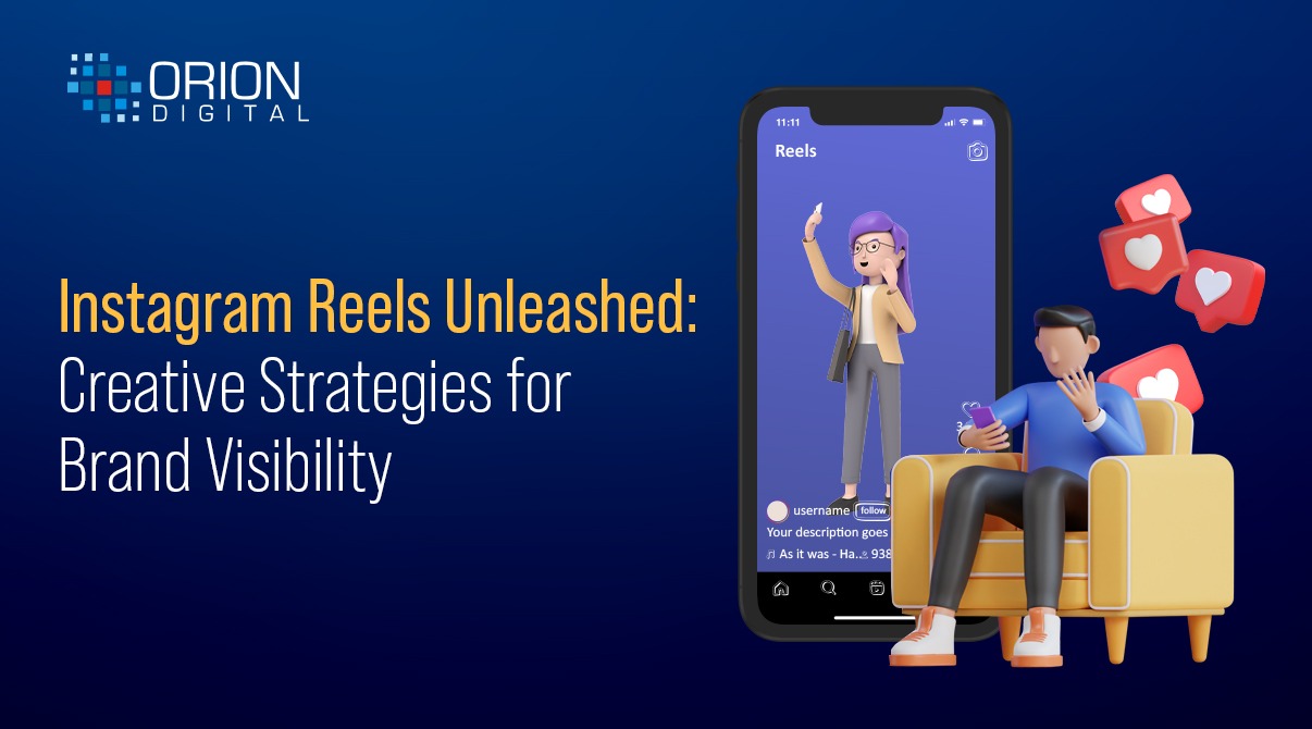 Instagram Reels Unleashed: Creative Strategies for Brand Visibility