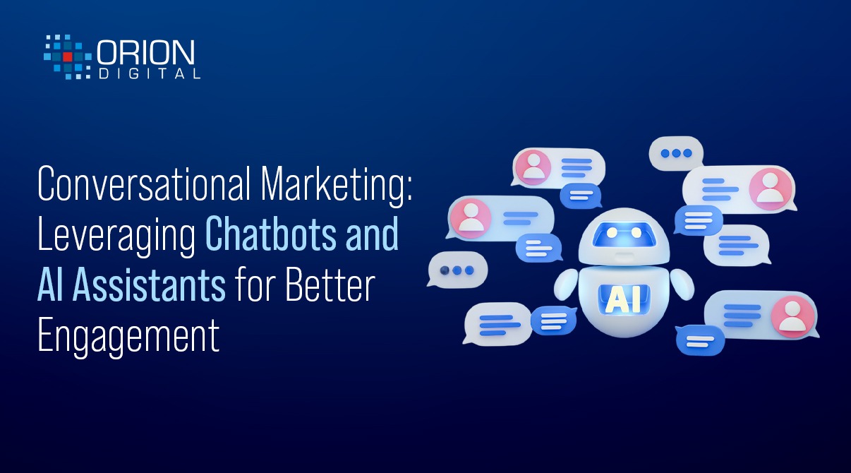 Conversational Marketing: Leveraging Chatbots and AI Assistants for Better Engagement