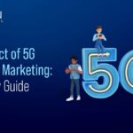 The Impact of 5G on Digital Marketing: A Friendly Guide