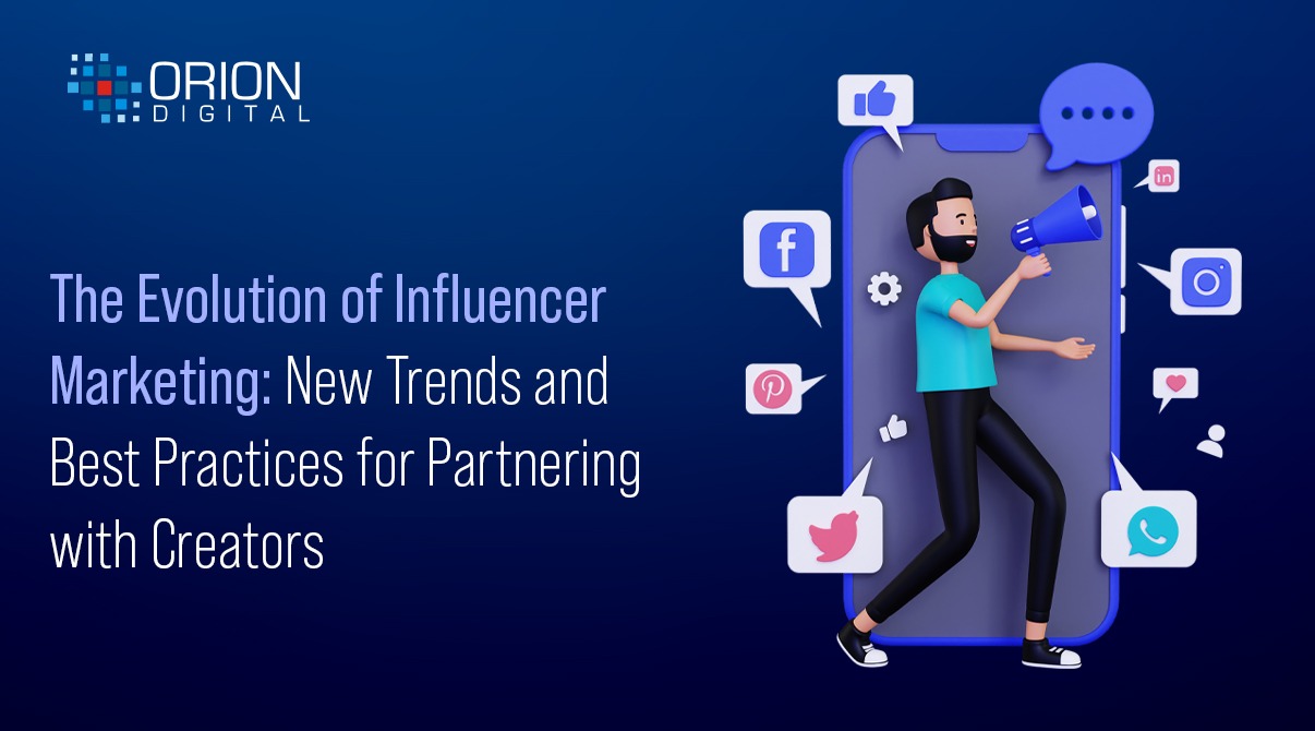 The Evolution of Influencer Marketing: New Trends and Best Practices for Partnering with Creators