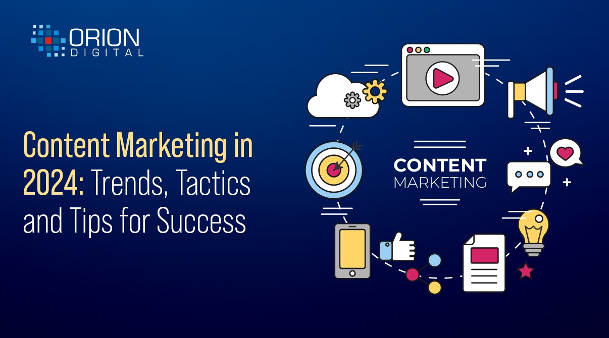 Content Marketing in 2024: Trends, Tactics, and Tips for Success