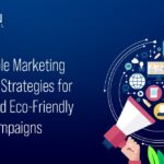 Sustainable Marketing Practices Strategies for Ethical and Eco-Friendly Digital Campaigns