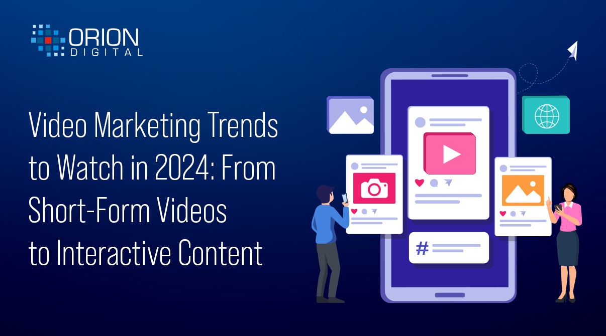 Video Marketing Trends to Watch in 2024: From Short-Form Videos to Interactive Content