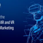 Exploring the Future of AR and VR in Digital Marketing