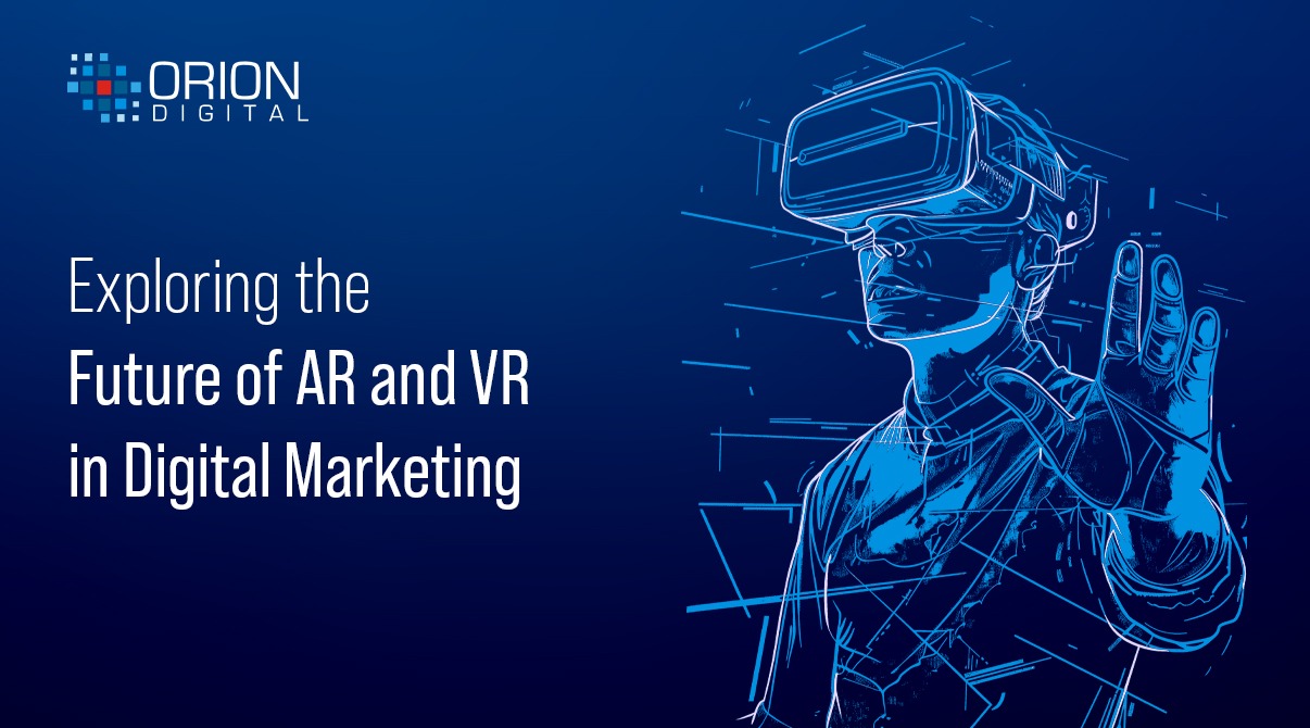 Exploring the Future of AR and VR in Digital Marketing